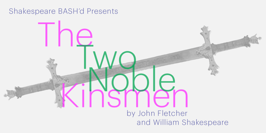 Spotlight on: The Two Noble Kinsmen (Shakespeare&nbsp;BASH’d)